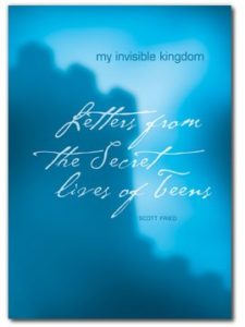 My Invisible Kingdom : Letters from the Secret Lives of Teens