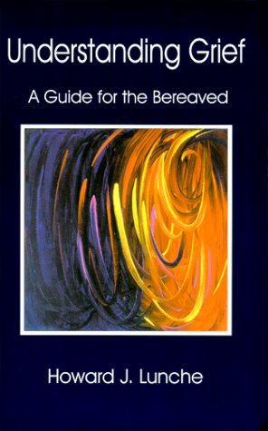 Understanding Grief : A Guide For The Bereaved